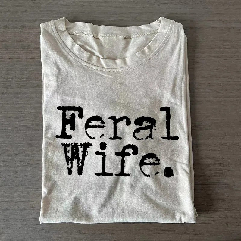 Feral Wife T-shirt