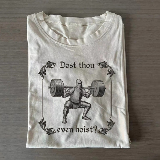 Dost Thou Even Hoist T-shirt
