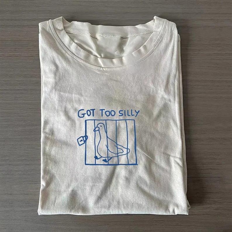 Got Too Silly T-shirt