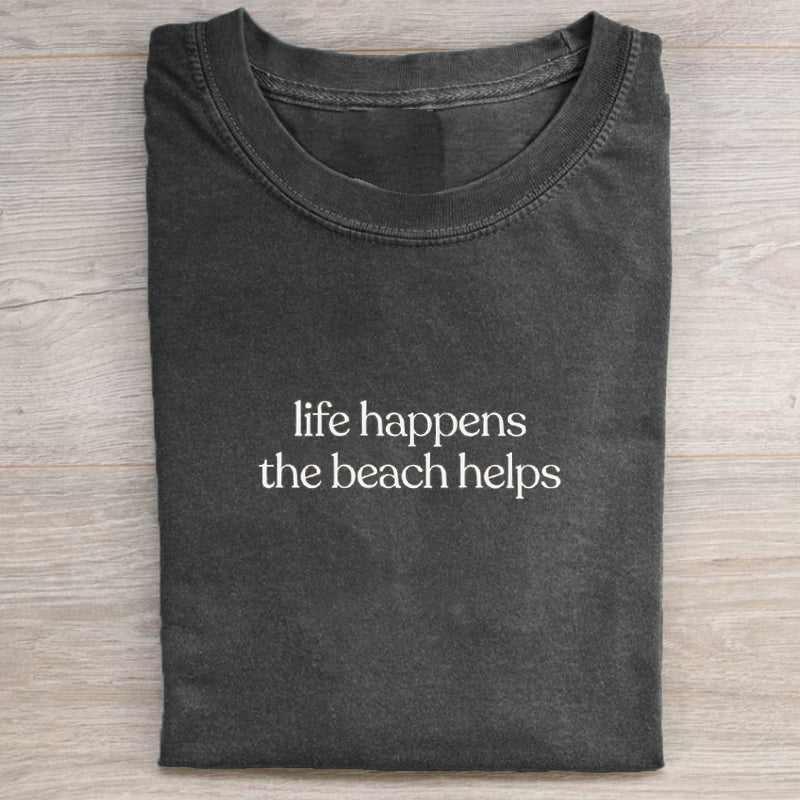 Life Happens The Beach Helps T-shirt
