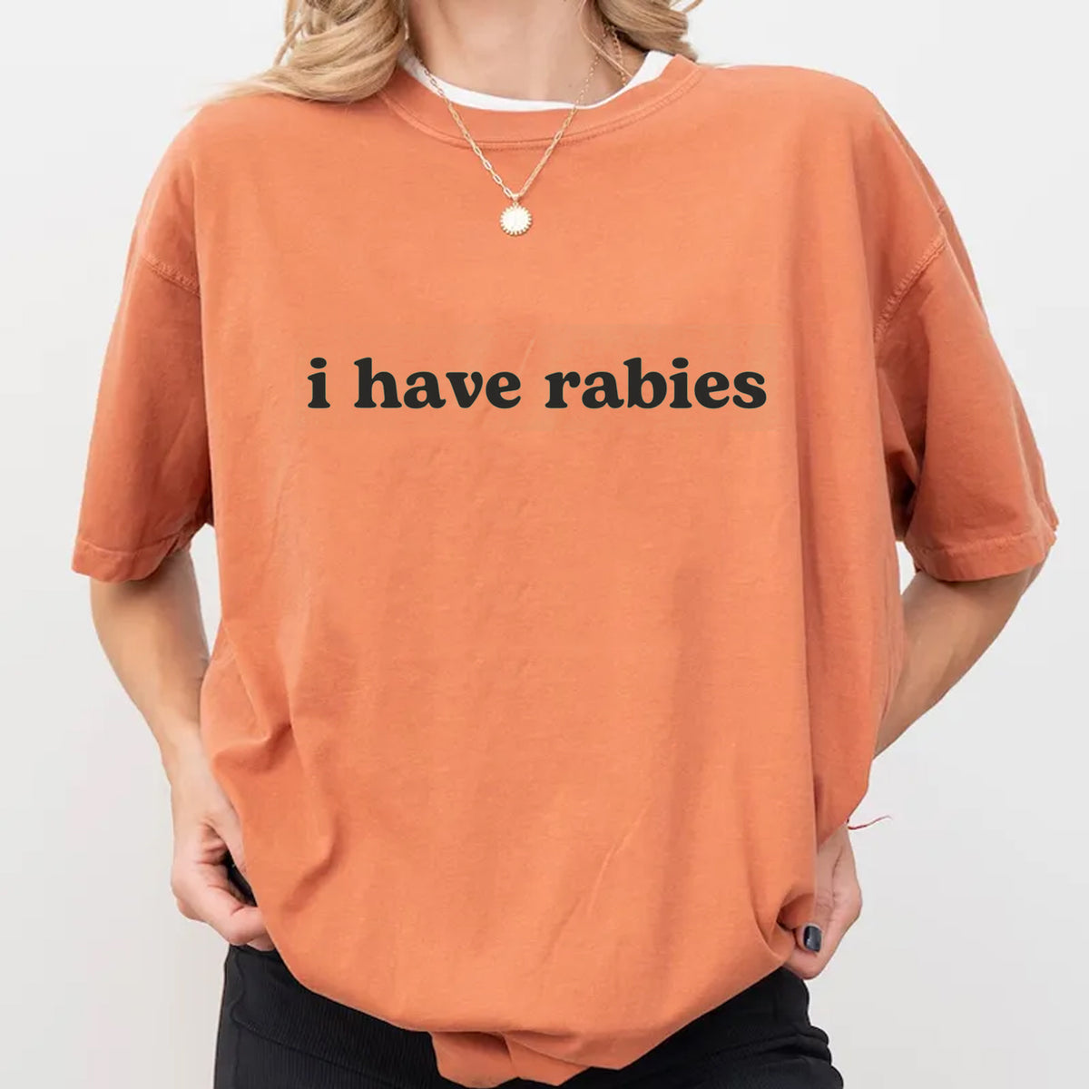 I Have Rabies T-shirt/Sweatshirt